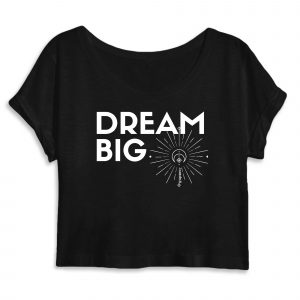 Dream Big - Women Organic Crop Tee