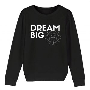 Dream Big - Kids Organic Cotton Sweatshirt