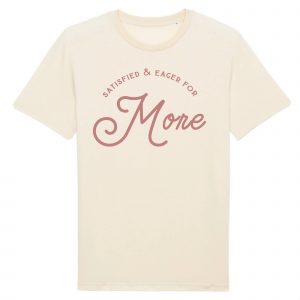 More - Unisex Organic Cotton Tee
