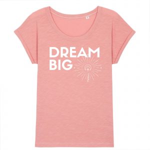 Dream Big - Women Organic Rolled Sleeve Tee