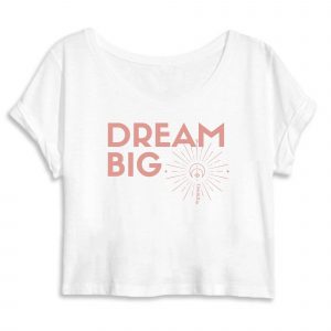 Dream Big - Women Organic Crop Tee