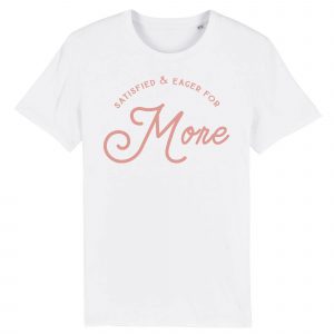 More - Unisex Organic Cotton Tee